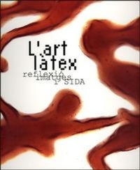 Abbildung von: L'art latex, imatges, reflexió i sida - Publicacions de la Universitat de València