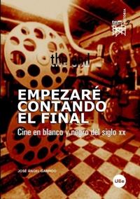 Abbildung von: Empezar Contando El Final. Cine En Blanco y Negro del Siglo XX. - Publicacions I Edicions Universitat de Barcelona