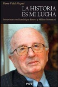 Cover: La historia es mi lucha : entrevistas con Dominique Bourel y H&eacute;l&egrave;ne Monsacr&eacute; - Publicacions de la Universitat de Val&egrave;ncia
