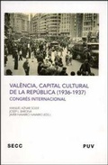 Cover: Val&egrave;ncia, capital cultural de la Rep&uacute;blica (1936-1937) : congr&eacute;s internacional, celebrado del 27 al 30 de noviembre de 2007 en Valencia - Publicacions de la Universitat de Val&egrave;ncia