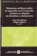 Cover: Memorias militares sobre la represi&oacute;n en el Cono Sur : visiones en disputa en dictadura y democracia - Siglo XXI de Espa&ntilde;a Editores, S.A.