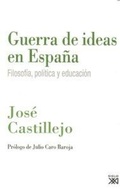 Cover: Guerra de ideas en Espa&ntilde;a : filosof&iacute;a, pol&iacute;tica y educaci&oacute;n - Siglo XXI de Espa&ntilde;a Editores, S.A.