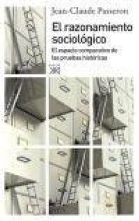 Abbildung von: El razonamiento sociológico : el espacio comparativo de las pruebas históricas - Siglo XXI de España Editores, S.A.