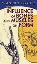 Cover: The Influence of Bones and Muscles on Form - Dover Publications Inc.