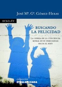 Abbildung von: Buscando la felicidad : la odisea de la conciencia moral en su peregrinar hacia el bien - Desclée de Brouwer