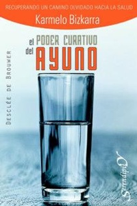 Abbildung von: El poder curativo del ayuno : recuperando un camino olvidado hacia la salud - Desclée de Brouwer