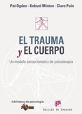 Cover: El trauma y el cuerpo : un modelo sensoriomotriz de psicoterapia - Descl&eacute;e de Brouwer
