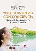 Cover: Vivir la ansiedad con conciencia : lib&eacute;rese de la preocupaci&oacute;n y recupere su vida - Descl&eacute;e de Brouwer