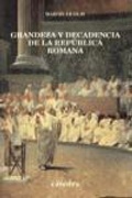 Cover: Grandeza y Decadencia de La Republica Roma - Ediciones Catedra S.A.