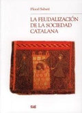 Cover: La feudalizaci&oacute;n de la sociedad catalana - Editorial Universidad de Granada