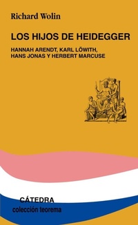 Abbildung von: Los hijos de Heidegger : Hannah Arendt, Karl Löwith, Hans Jonas y Herbert Marcuse - Ediciones Cátedra