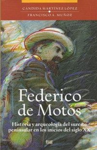 Abbildung von: Federico de Motos : historia y arqueología del sureste peninsular en los inicios del siglo XX - Editorial Universidad de Granada