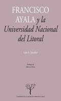 Cover: Francisco Ayala y la Universidad Nacional del Litoral : la construcci&oacute;n de una tradici&oacute;n sociol&oacute;gica - Editorial Universidad de Granada