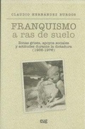 Cover: Franquismo a ras de suelo : zonas grises, apoyos sociales y actitudes - Editorial Universidad de Granada