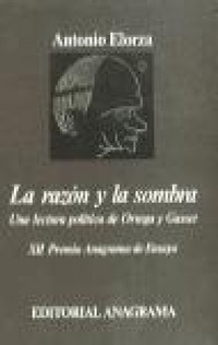 Abbildung von: La razón y la sombra : una lectura política de Ortega y Gasset - Editorial Anagrama S.A.