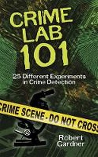 Enlarge image Cover: Crime Lab 101: 25 Different Experiments in Crime Detection - Dover Children's