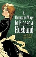 Cover: Thousand Ways to Please a Husband: with Bettina's Best Recipes - Dover Publications Inc.