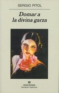Cover: Domar a la Divina Garza - Anagrama