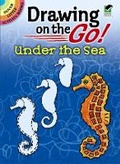 Cover: Drawing on the Go! Under the Sea - Dover Children's
