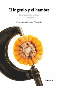 Abbildung von: El ingenio y el hambre : de la revolución agrícola a la transgénica - Editorial Crítica