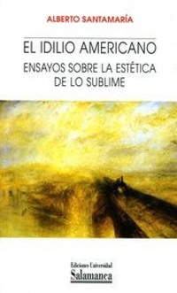 Abbildung von: El idilio americano : ensayos sobre la estética de lo sublime - Ediciones Universidad de Salamanca