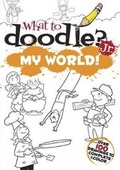 Cover: What to Doodle? Jr.--My World - Dover Publications Inc.