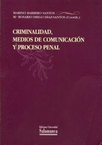 Abbildung von: Criminalidad, medios de comunicación y proceso penal, VII Jornadas Greco-Latinas de Defensa Social celebradas en Salamanca en mayo de 1998 - Ediciones Universidad de Salamanca