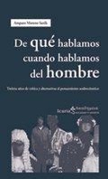 Bild: De qu&eacute; hablamos cuando hablamos del hombre : treinta a&ntilde;os de cr&iacute;tica y alternativas al pensamiento androc&eacute;ntrico - Icaria Editorial
