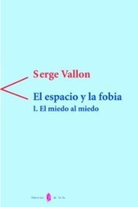 Abbildung von: El espacio y la fobia : el miedo al miedo 1 - Ediciones del Serbal, S.A.