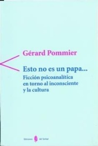 Abbildung von: Esto no es un papa-- : ficción psicoanalítica en torno al inconsciente y la cultura - Ediciones del Serbal, S.A.