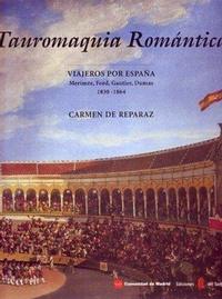 Abbildung von: Tauromaquia romántica : viajeros por España. Mérimée, Ford, Gautier, Dumas, 1830-1864 - Ediciones del Serbal, S.A.
