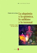 Bild: La alquimia y la qu&iacute;mica, lo sublime y lo terrenal : preludios y fugas de una ciencia - Ediciones del Serbal, S.A.