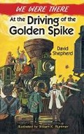 Cover: We Were There at the Driving of the Golden Spike - Dover Children's