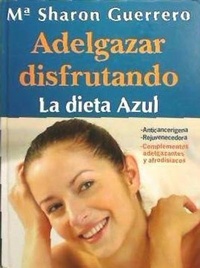 Abbildung von: Adelgazar disfrutando : la dieta azul - Guerrero Paredes, Maria Sharon