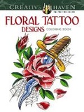 Cover: Creative Haven Floral Tattoo Designs Coloring Book - Dover Publications Inc.