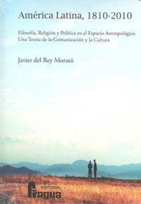 Abbildung von: América Latina 1810-2010 : filosofía, religión y política en el espacio antropolótico : una teoría de la comunicación y de la cultura - Editorial Fragua