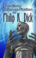 Cover: The Early Science Fiction of Philip K. Dick - Dover Publications Inc.