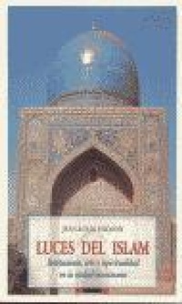 Abbildung von: Luces del Islam : instituciones, arte y espiritualidad en la ciudad musulmana - José J. Olañeta Editor