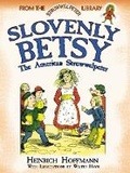 Cover: Slovenly Betsy: the American Struwwelpeter - Dover Children's
