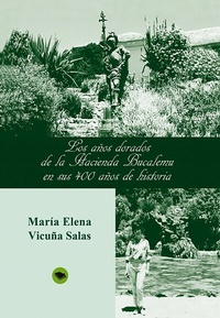 Abbildung von: Los años dorados de la Hacienda Bucalemu en sus 400 años de historia - Editorial Bubok Publishing