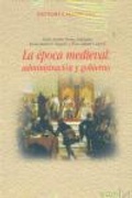 Cover: La &eacute;poca medieval : Administraci&oacute;n y Gobierno - Ediciones Istmo, S.A.