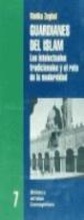Cover: Guardianes del islam : los intelectuales tradicionales y el reto de la modernidad - Edicions Bellaterra