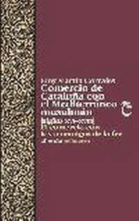 Abbildung von: Comercio de Cataluña con el Mediterráneo musulmán (s. XVI-XVIII) : el comercio con los "enemigos de la fé" - Edicions Bellaterra