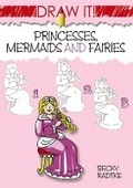 Cover: Draw it! Princesses, Mermaids and Fairies - Dover Children's
