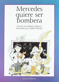 Abbildung von: Mercedes quiere ser bombera - Edicions Bellaterra