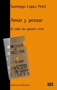 Abbildung von: Amar y pensar : el odio de querer vivir - Edicions Bellaterra