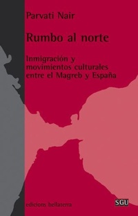 Abbildung von: Rumbo al Norte : inmigración y movimientos culturales entre el Magreb y España - Edicions Bellaterra