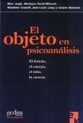 Cover: El objeto en psicoan&aacute;lisis : el fetiche, el cuerpo, el ni&ntilde;o, la ciencia - Gedisa
