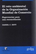 Cover: El reto ambiental de la organizaci&oacute;n mundial de comercio : sugerencias para una reconciliaci&oacute;n - Gedisa