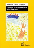 Cover: Deja que el mundo exterior entre en el aula - Ediciones Morata, S.L.